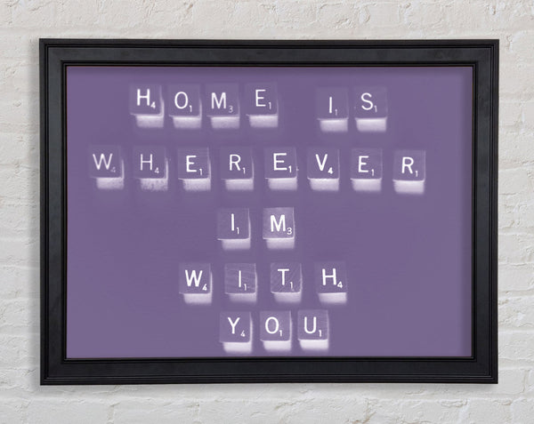 Love Quote Home Is Wherever Im With You Lilac