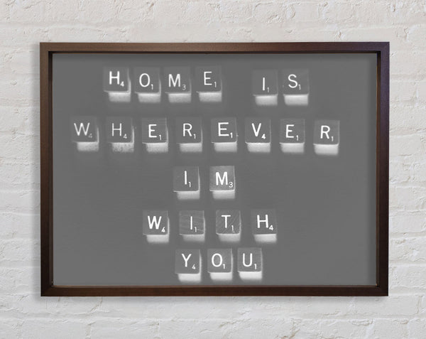 Love Quote Home Is Wherever Im With You Grey