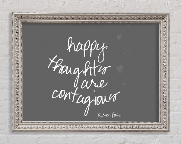 Happy Thoughts Are Contagious Grey