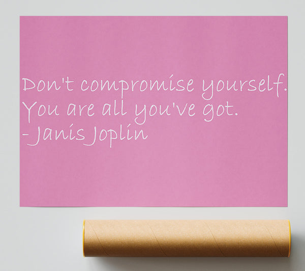 Famous Quote Janis Joplin Dont Compromise Yourself Pink