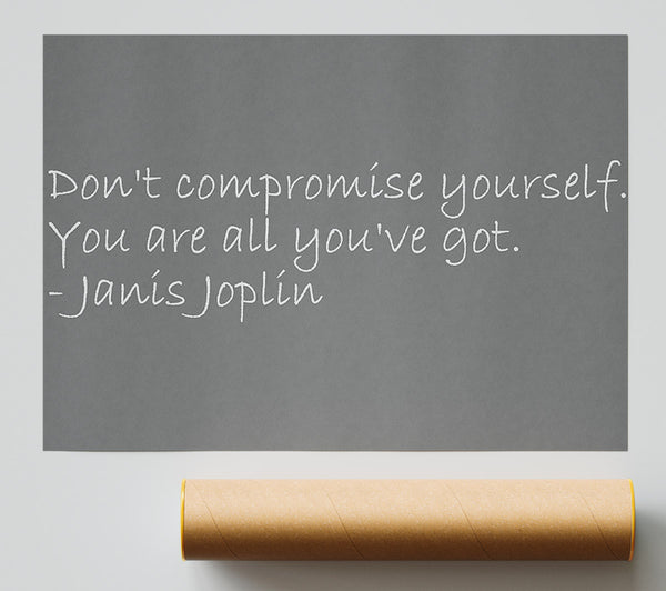 Famous Quote Janis Joplin Dont Compromise Yourself Grey