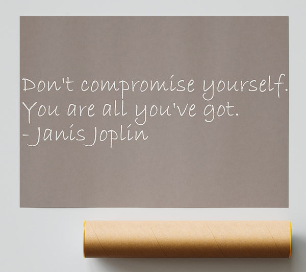 Famous Quote Janis Joplin Dont Compromise Yourself Beige