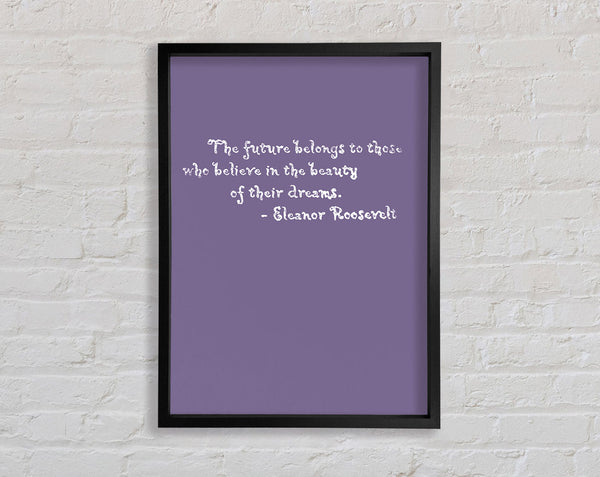 Famous Quote Eleanor Roosevelt The Future Belongs To Those Lilac