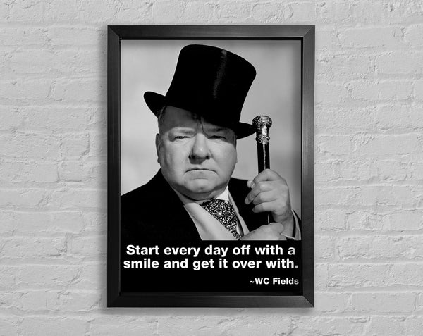 Funny Quote W C Fields Smile And Get It Over With