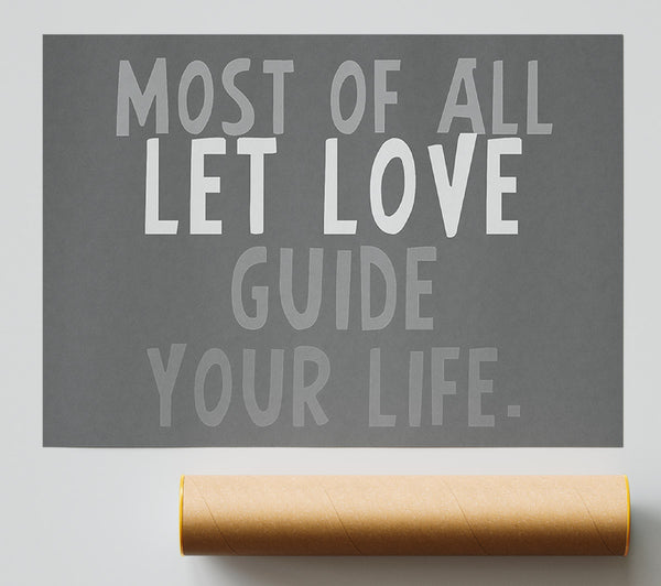 Love Quote Most Of All Let Love Guide Your Life Grey