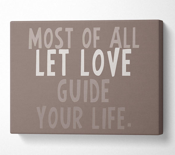 Love Quote Most Of All Let Love Guide Your Life Beige