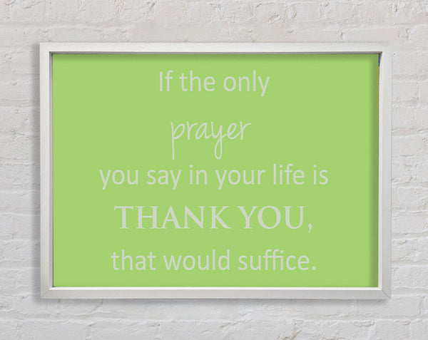 Home Quote If The Only Prayer You Say In Your Life Lime Green