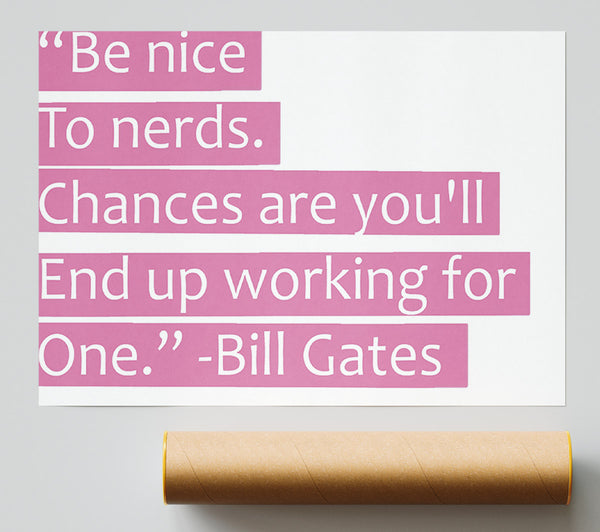 Funny Quote Bill Gates Be Nice To Nerds Pink