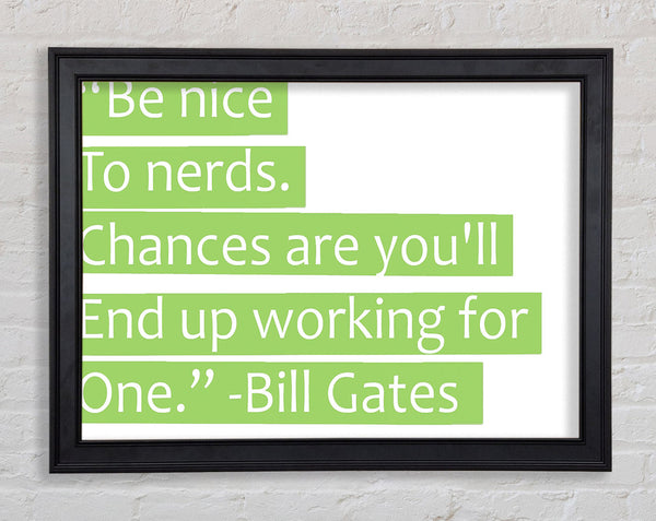 Funny Quote Bill Gates Be Nice To Nerds Lime Green