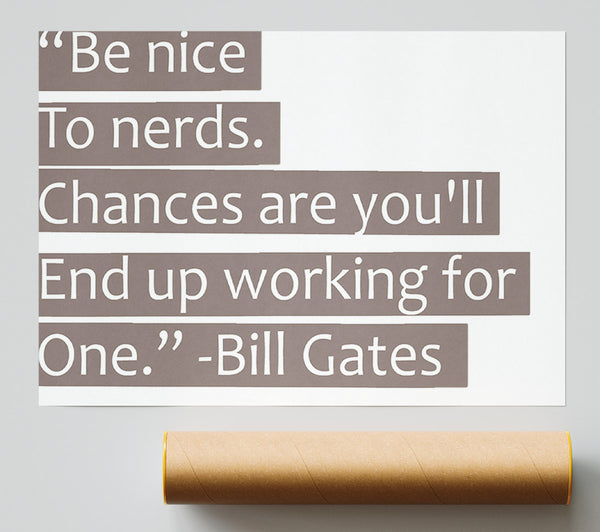 Funny Quote Bill Gates Be Nice To Nerds Beige