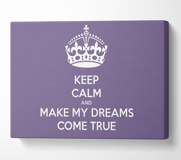 Keep Calm Make Your Dreams Come True Lilac