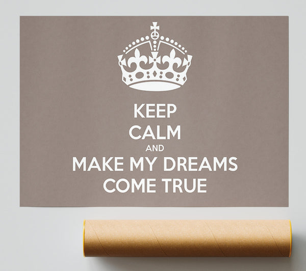 Keep Calm Make Your Dreams Come True Beige