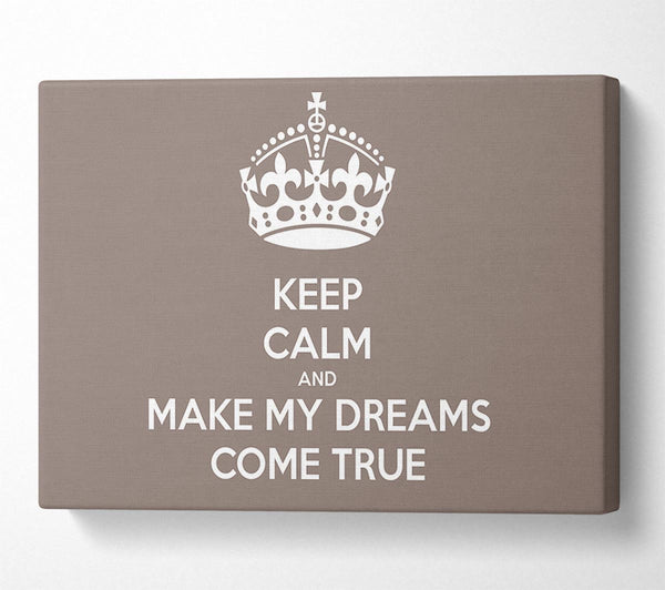 Keep Calm Make Your Dreams Come True Beige