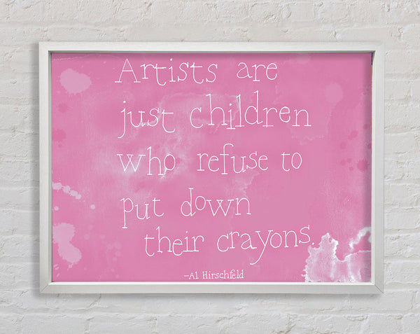 Funny Quote Hirschfeld Artists Are Just Children Pink