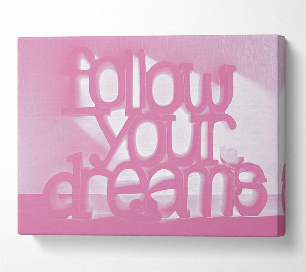 Follow Your Dreams Pink