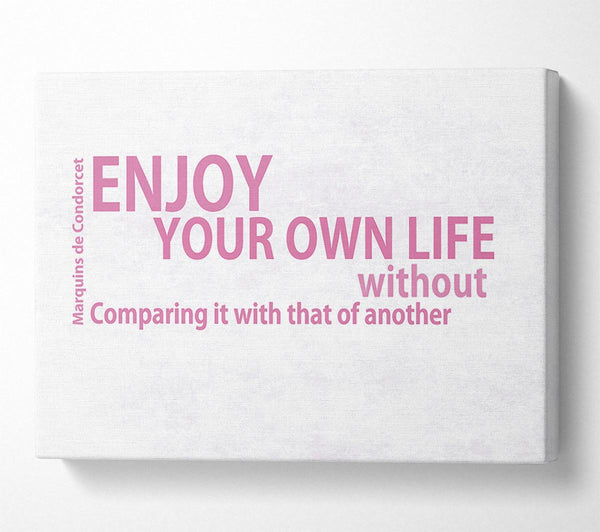 Famous Quote Enjoy Your Own Life Pink