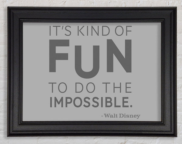 Movie Quote Walt Disney It's Kind Of Fun Grey