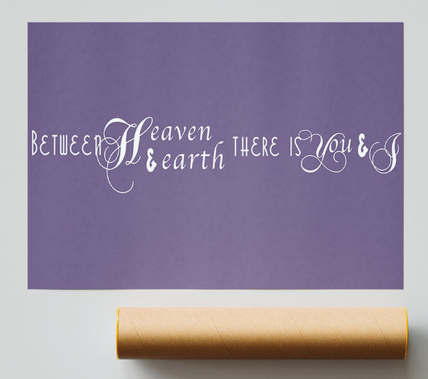 Love Quote Between Heaven And Earth Lilac