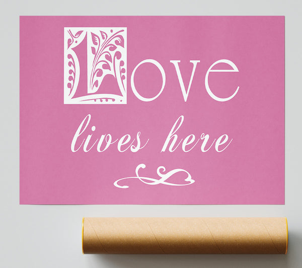 Love Quote Love Lives Here Pink