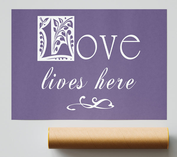 Love Quote Love Lives Here Lilac