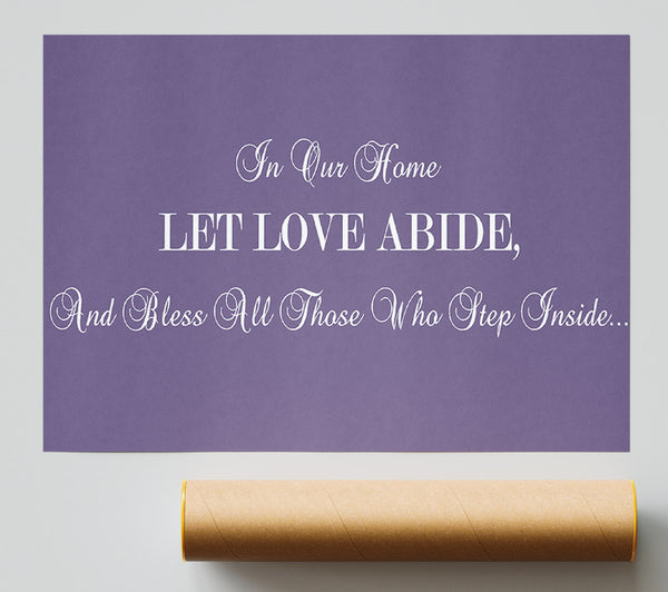 Love Quote In Our Home Let Love Abide Lilac