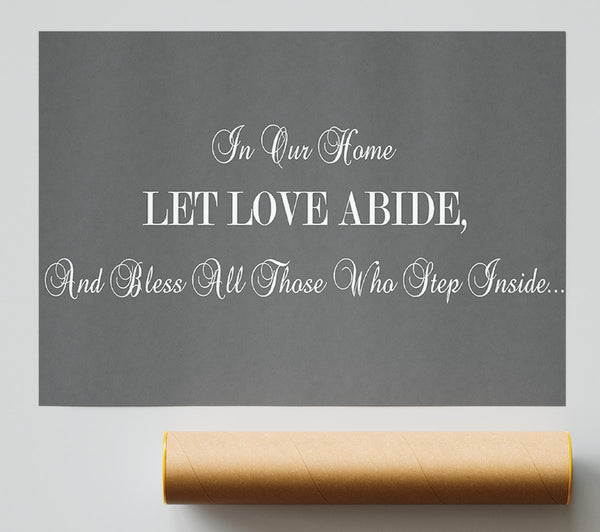 Love Quote In Our Home Let Love Abide Grey