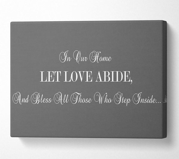 Love Quote In Our Home Let Love Abide Grey