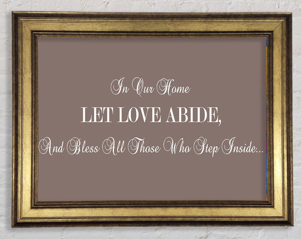 Love Quote In Our Home Let Love Abide Beige