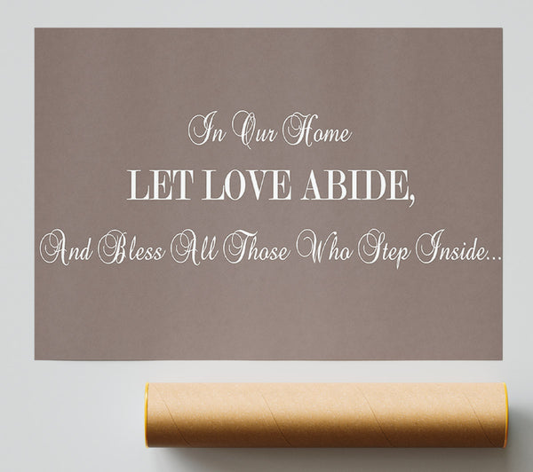 Love Quote In Our Home Let Love Abide Beige