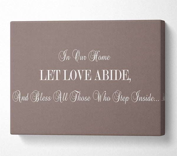 Love Quote In Our Home Let Love Abide Beige