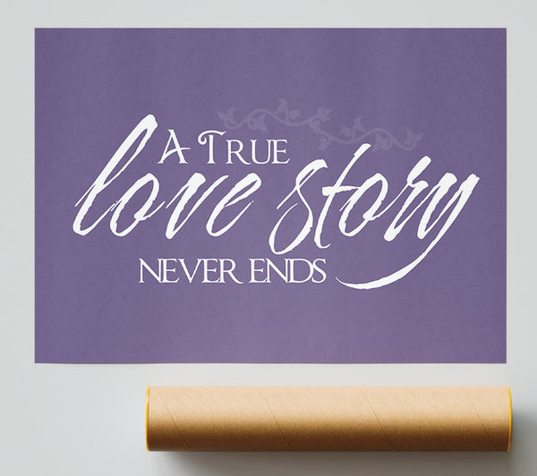 Love Quote A True Love Story Never Ends Lilac