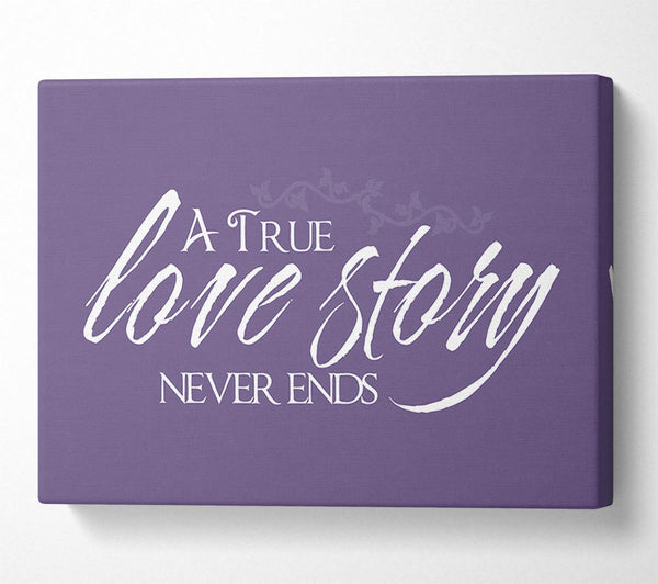 Love Quote A True Love Story Never Ends Lilac