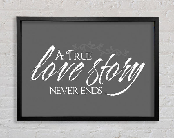 Love Quote A True Love Story Never Ends Grey