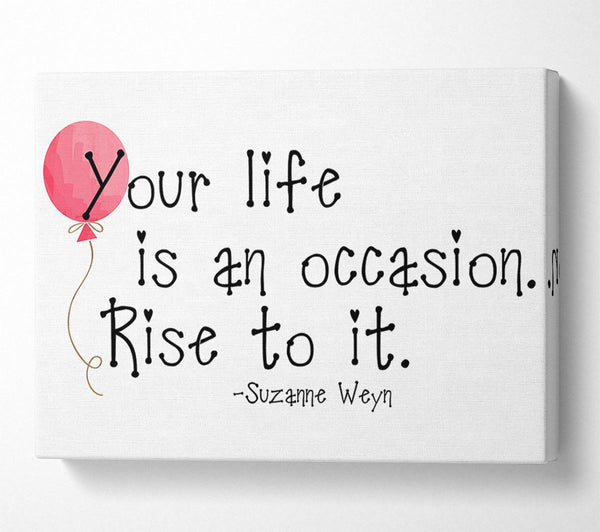 Motivational Quote Suzanne Weyn Your Life Is An Occasion