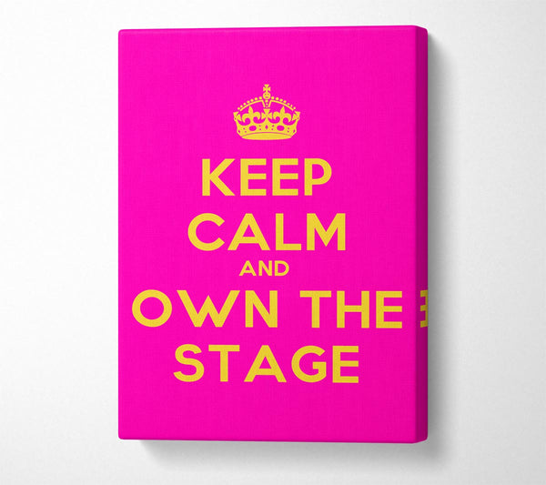 Keep Calm Own The Stage