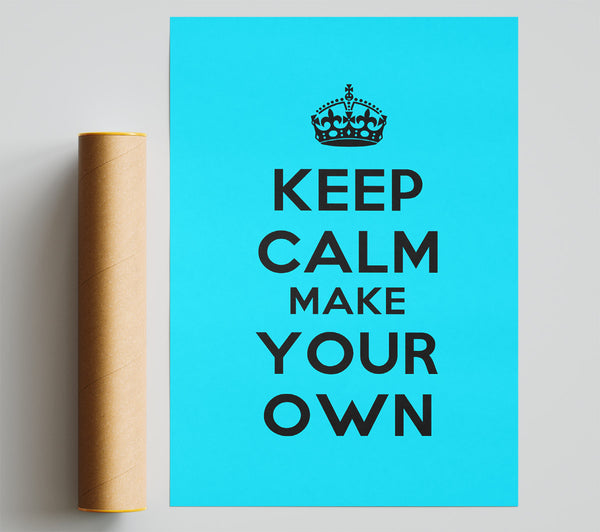 Keep Calm Make Your Own