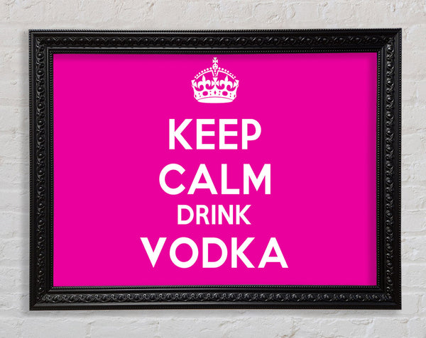 Kitchen Quote Keep Calm Drink Vodka Pink