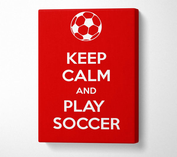 Keep Calm And Play Soccer