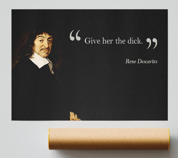 Funny Quote Rene Descartes Give Her The