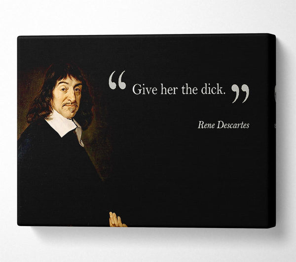 Funny Quote Rene Descartes Give Her The