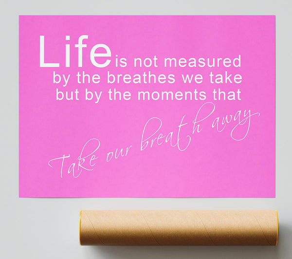 Life Is Not Measured Vivid Pink