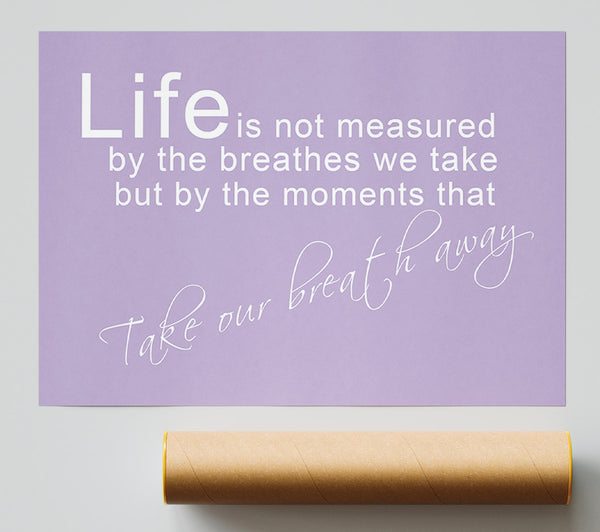 Life Is Not Measured Lilac