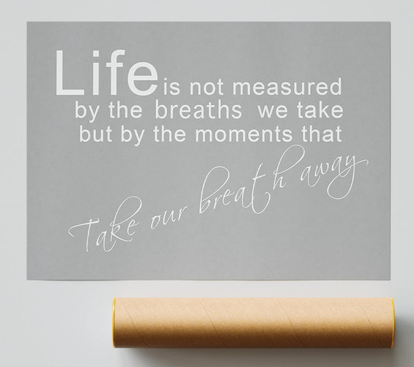 Life Is Not Measured Grey White