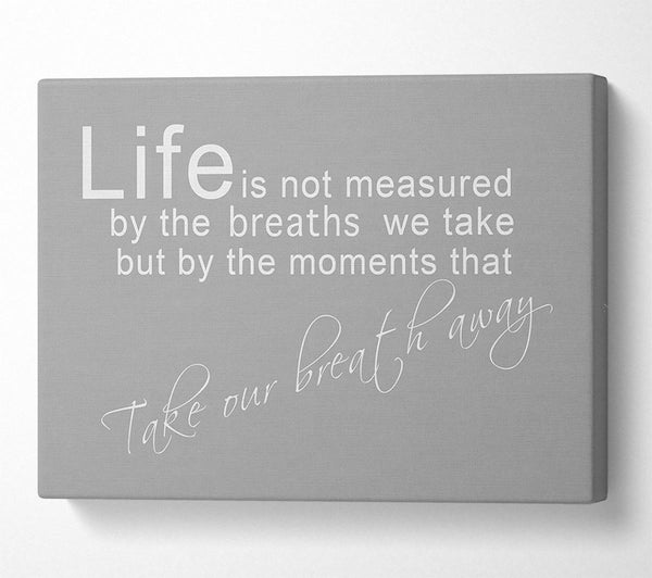 Life Is Not Measured Grey White