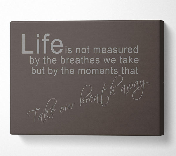 Life Is Not Measured Chocolate