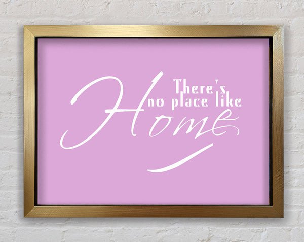 Home Quote Theres No Place Like Home Pink