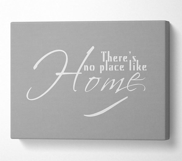 Home Quote Theres No Place Like Home Grey White