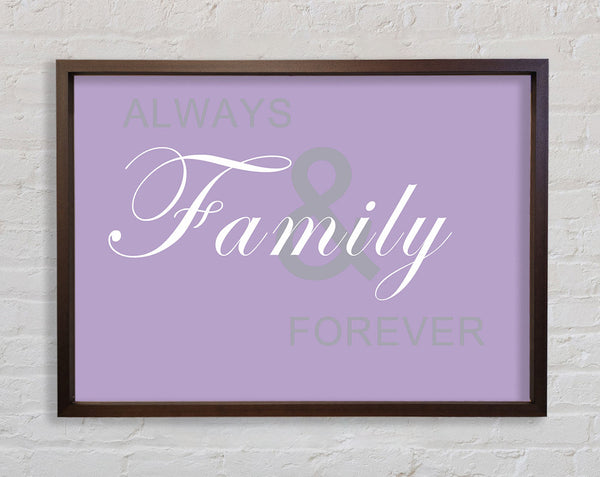 Family Quote Always And Forever Lilac