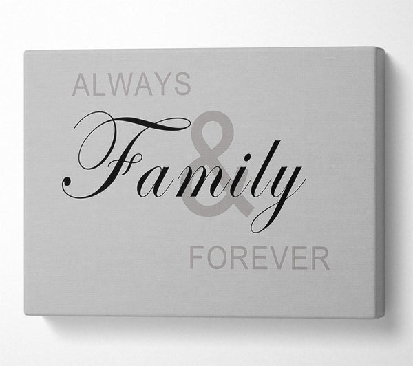 Family Quote Always And Forever Grey