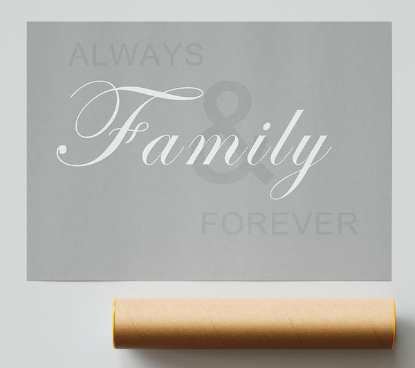 Family Quote Always And Forever Grey White